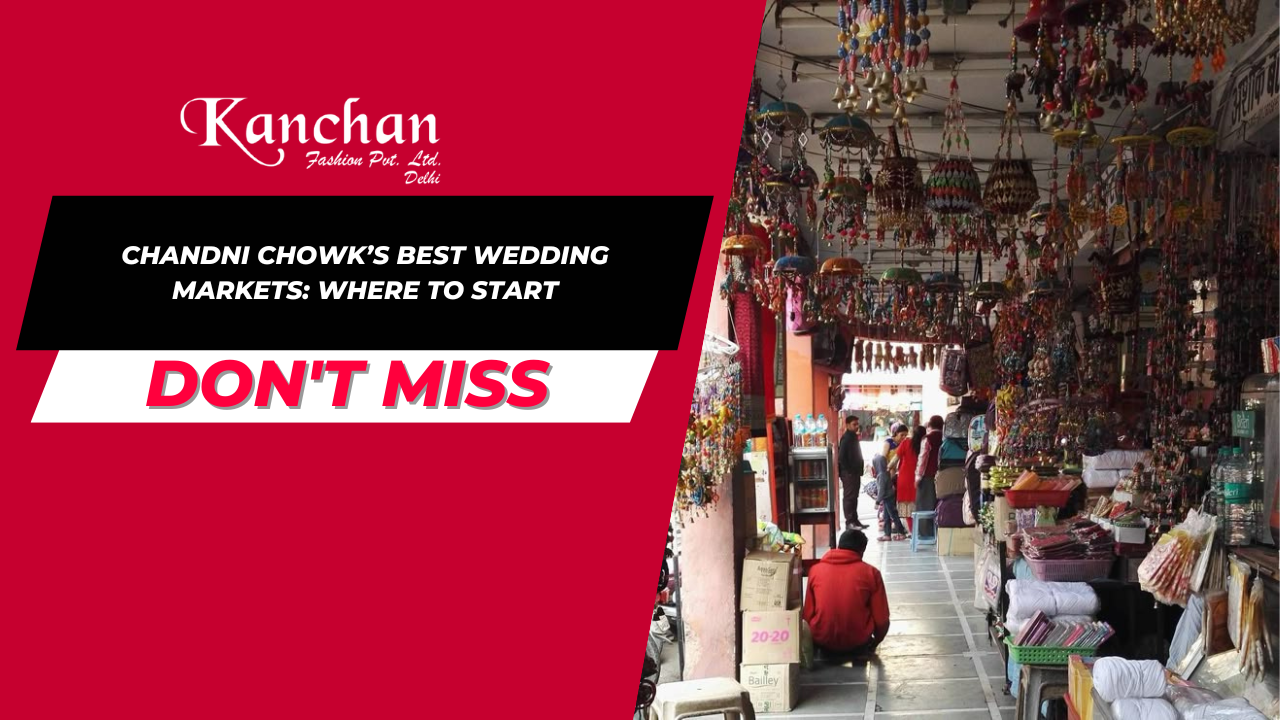 Chandni Chowk’s Best Wedding Markets: Where to Start